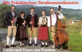 Die fränkischen Straßenmusikanten: Lieder und Tänze aus Franken