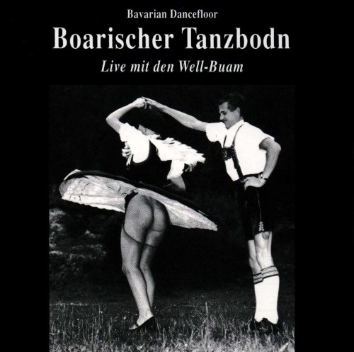 Well-Buam: Boarischer Tanzbodn - Bavarian Dancefloor