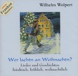 Wilhelm Wolpert: Wer lachtn an Weihnachtn?