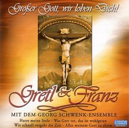 Gretl & Franz: Großer Gott, wir loben dich!