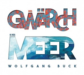 Wolfgang Buck: Des Gwärch & des Meer