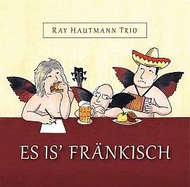 Ray Hautmann Trio: Es is' fränkisch