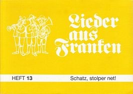Lieder aus Franken, H. 13: Schatz, stolper net!