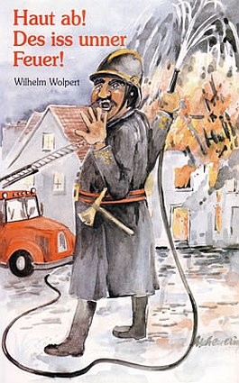 Wilhelm Wolpert: Haut ab! Des iss unner Feuer!