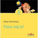 Klaus Karl-Kraus: Papa, sag ja