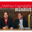 Matthias Egersdörfer & Heinrich Filsner: Mündlich