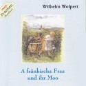 Wilhelm Wolpert: A fränkischa Fraa und ihr Moo (Hörbuch)