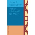Helmut Haberkamm: Frankn lichd nedd am Meer