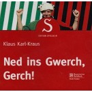 Klaus Karl-Kraus: Ned ins Gwerch, Gerch!