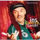 Klaus Karl-Kraus: Ned ins Gwerch, Gerch!