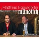 Matthias Egersdörfer & Heinrich Filsner: Mündlich