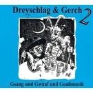 Dreyschlag & Gerch: Gsang und Gwaaf und Gaaßmusik 2